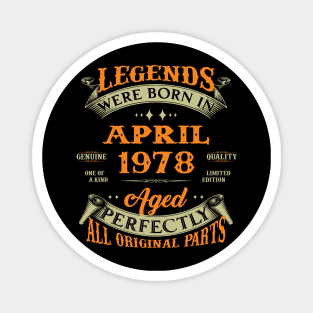 Legends Were Born In April 1978 Aged Perfectly Original Parts Magnet